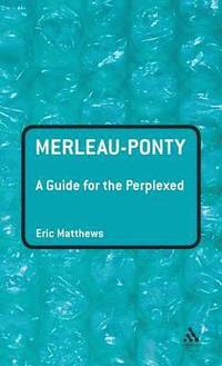 bokomslag Merleau-Ponty: A Guide for the Perplexed