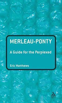 bokomslag Merleau-Ponty: A Guide for the Perplexed