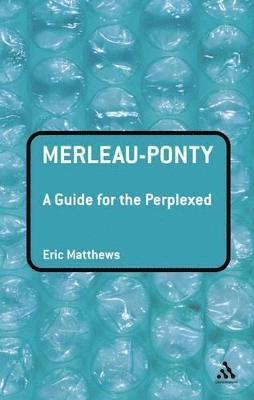 bokomslag Merleau-Ponty: A Guide for the Perplexed