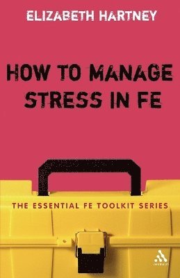 Elizabeth Hartney - How to Manage Stress in FE, Häftad