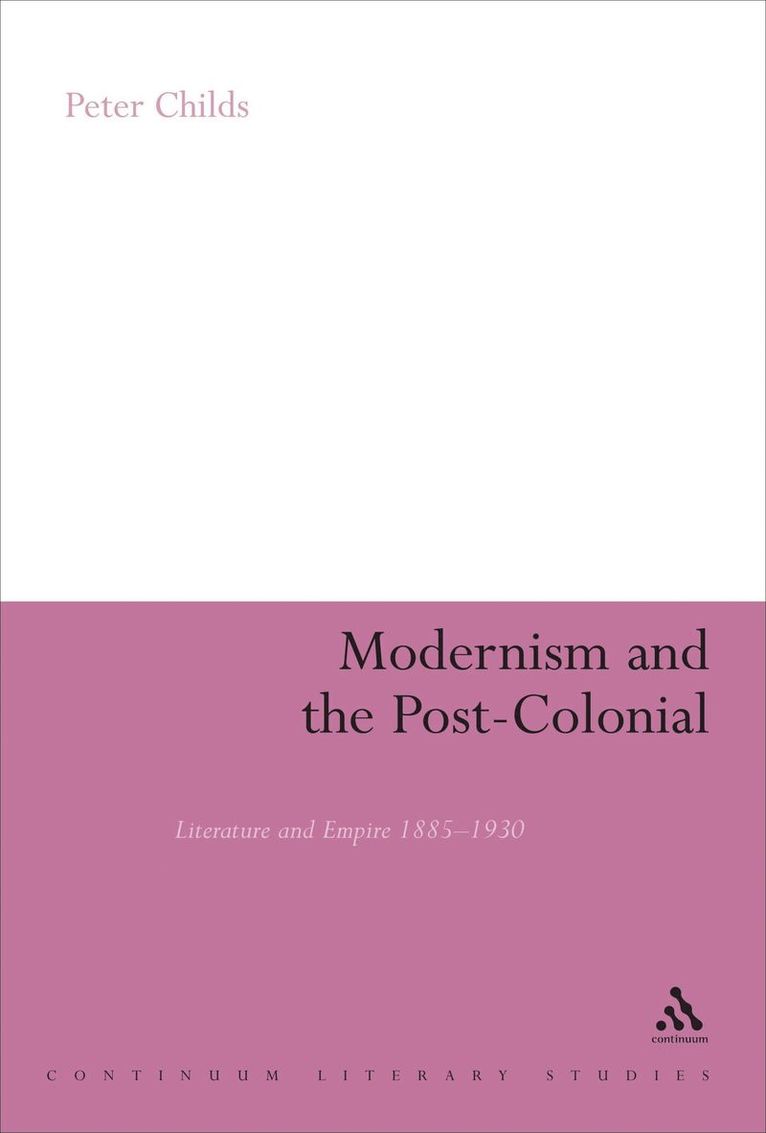 Peter Childs, UK) Childs, Peter (Newman University, Birmingham - Modernism and the Post-Colonial, Inbunden