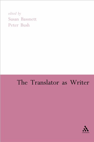 Susan Bassnett, Peter Bush - Translator as Writer, Inbunden