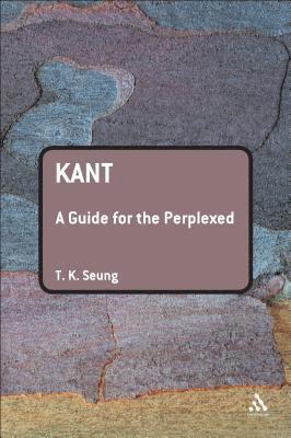TK Seung, Tk Seung - Kant: A Guide for the Perplexed, Inbunden