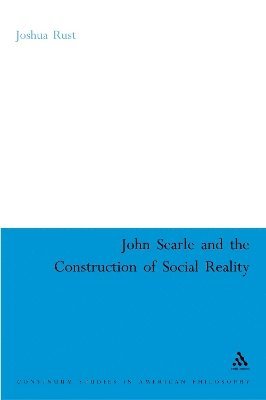 Joshua Rust - John Searle and the Construction of Social Reality, Inbunden