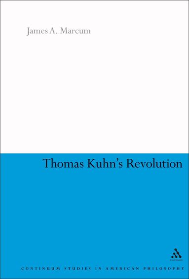 James A. Marcum - Thomas Kuhn's Revolution, Inbunden
