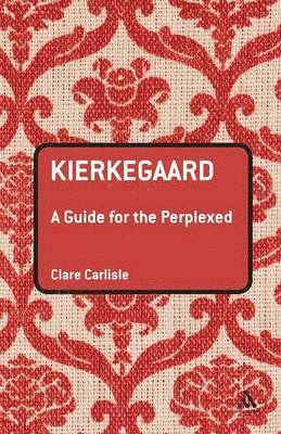 Clare Carlisle - Kierkegaard: A Guide for the Perplexed, Häftad