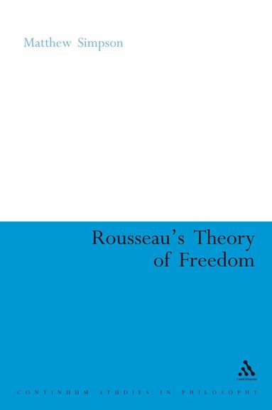 Matthew Simpson - Rousseau's Theory of Freedom, Inbunden