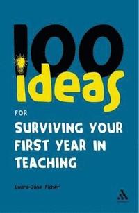 bokomslag 100 Ideas for Surviving your First Year in Teaching