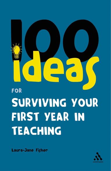 bokomslag 100 Ideas for Surviving your First Year in Teaching