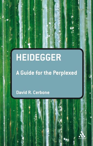 David R. Cerbone - Heidegger: A Guide for the Perplexed, Häftad