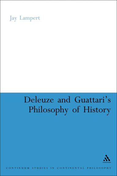 Jay Lampert - Deleuze and Guattari's Philosophy of History, Inbunden