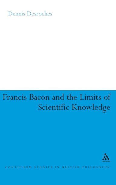 bokomslag Francis Bacon and the Limits of Scientific Knowledge