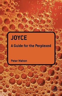 Peter Mahon - Joyce: A Guide for the Perplexed, Häftad