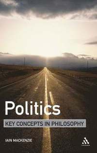 bokomslag Politics: Key Concepts in Philosophy
