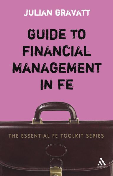 Julian Gravatt - Guide to Financial Management in FE, Häftad