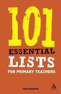 Fred Sedgwick - 101 Essential Lists for Primary Teachers, Häftad
