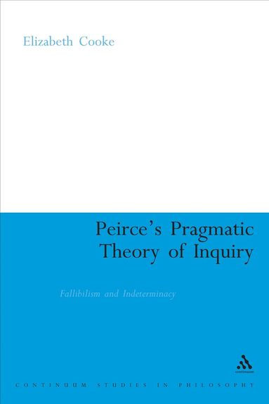 Elizabeth Cooke - Peirce's Pragmatic Theory of Inquiry, Inbunden