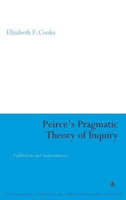 Peirce's Pragmatic Theory of Inquiry 1