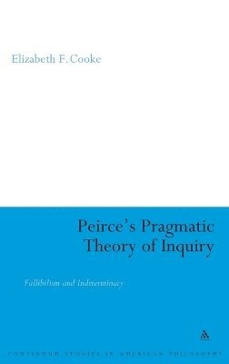 Peirce's Pragmatic Theory of Inquiry 1