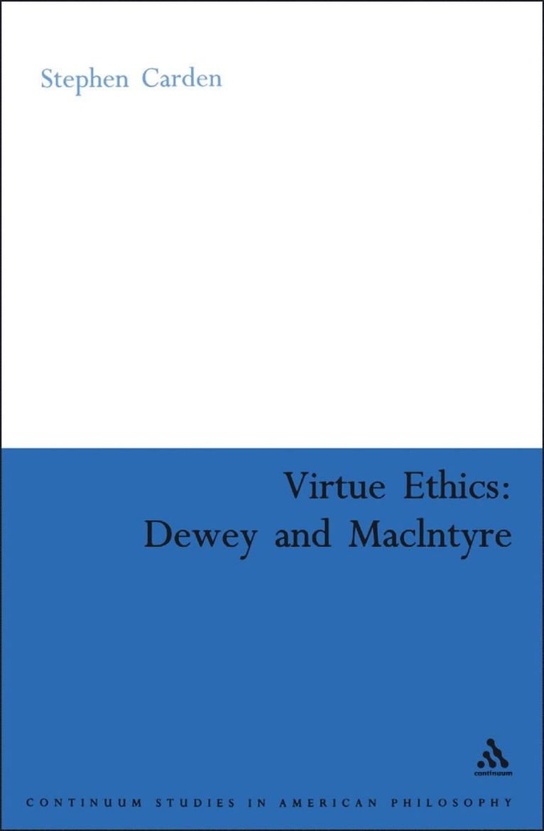 Virtue Ethics: Dewey and MacIntyre 1