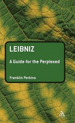 Leibniz: A Guide for the Perplexed 1