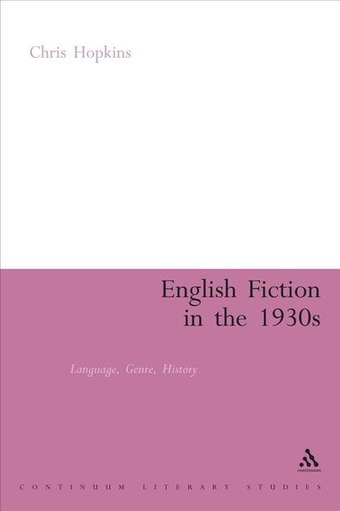 Chris Hopkins - English Fiction in the 1930s, Inbunden