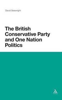 bokomslag The British Conservative Party and One Nation Politics