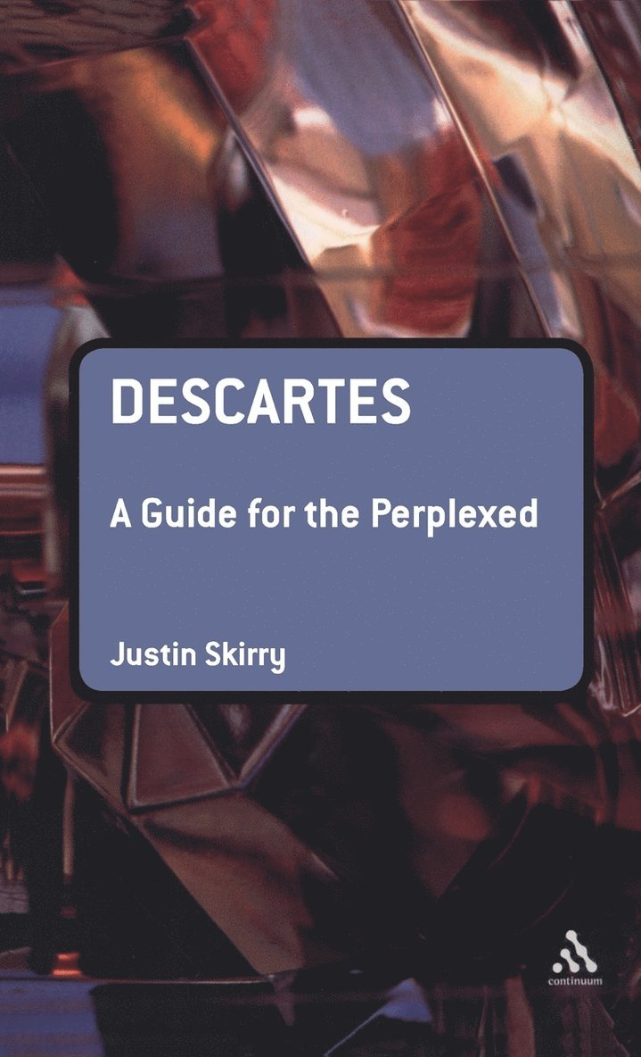 Justin Skirry - Descartes: A Guide for the Perplexed, Inbunden
