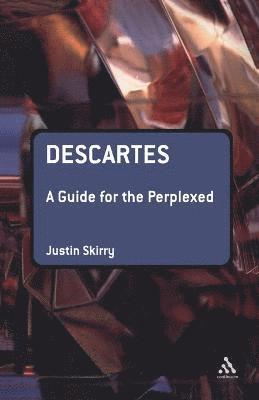 Justin Skirry - Descartes: A Guide for the Perplexed, Häftad