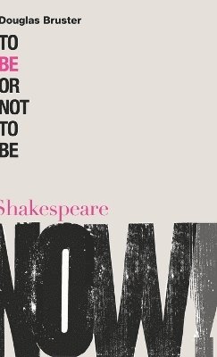 Douglas Bruster, Ewan Fernie - To Be or Not to Be, Inbunden