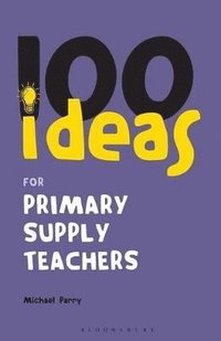 bokomslag 100 Ideas for Supply Teachers: Primary School Edition