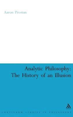 Analytic Philosophy: The History of an Illusion 1