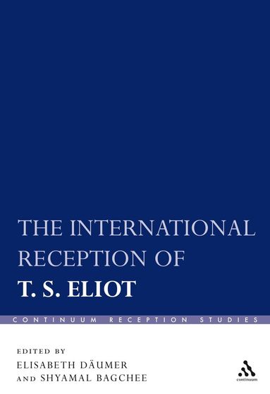 Elisabeth Däumer, Shyamal Bagchee - International Reception of T. S. Eliot, Inbunden