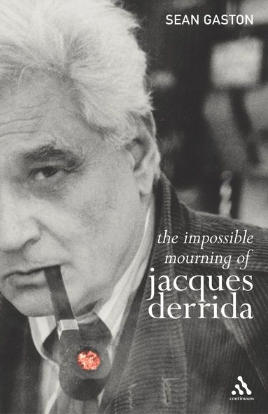 Sean Gaston - Impossible Mourning of Jacques Derrida, Inbunden