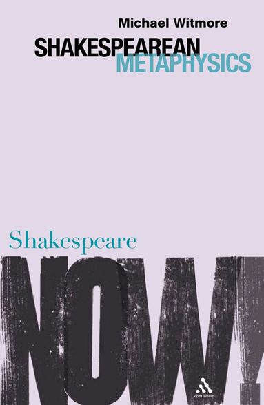 Michael Witmore, Ewan Fernie - Shakespearean Metaphysics, Häftad