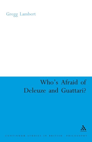 Gregg Lambert - Who's Afraid of Deleuze and Guattari?, Inbunden