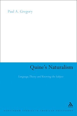 Paul A. Gregory - Quine's Naturalism, Inbunden