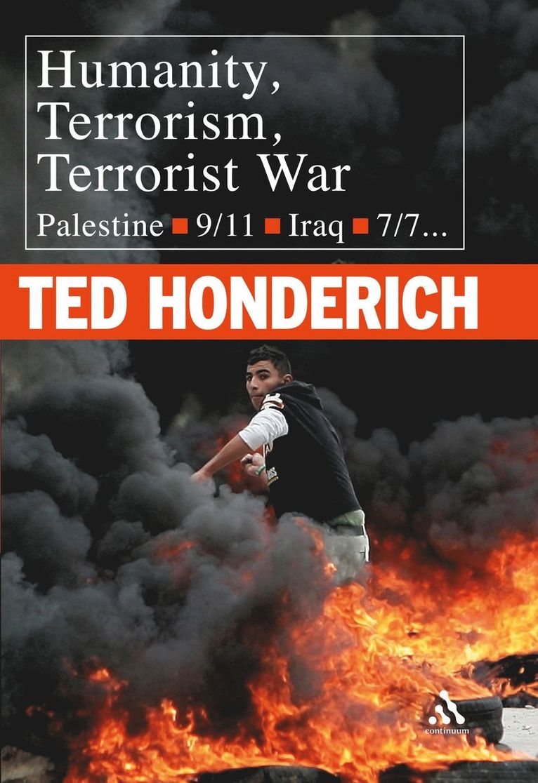 Ted Honderich - Humanity, Terrorism, Terrorist War, Inbunden