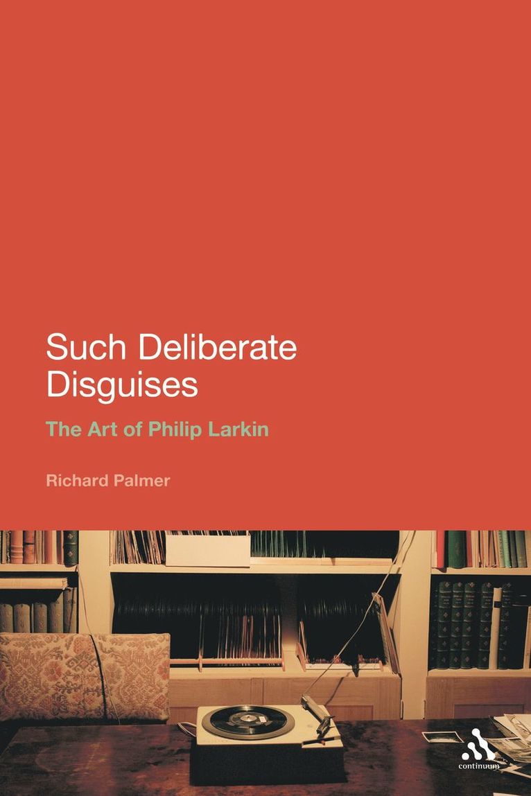 Such Deliberate Disguises: The Art of Philip Larkin