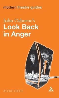 Aleks Sierz - John Osborne's Look Back in Anger, Inbunden