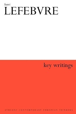 Henri Lefebvre, Stuart Elden, Eleonore Kofman, Elizabeth Lebas - Henri Lefebvre: Key Writings, Häftad