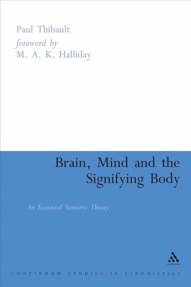 Paul Thibault - Brain, Mind and the Signifying Body, Häftad