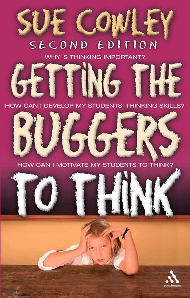 Sue Cowley - Getting the Buggers to Think: 2nd Edition, Häftad