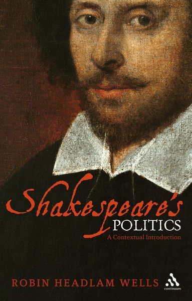 Robin Headlam Wells - Shakespeare’s Politics, Inbunden