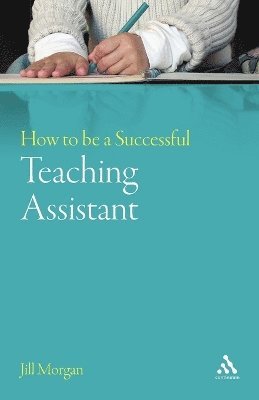 Jill Morgan - How to be a Successful Teaching Assistant, Häftad