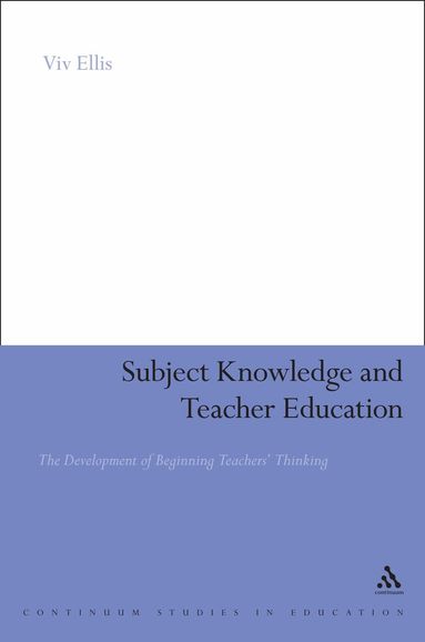 Viv Ellis - Subject Knowledge and Teacher Education, Inbunden