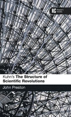 John Preston - Kuhn's 'The Structure of Scientific Revolutions', Inbunden