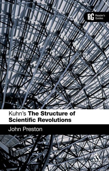 John Preston - Kuhn's 'The Structure of Scientific Revolutions', Häftad
