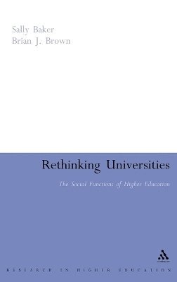 Sally Baker, Brian J. Brown - Rethinking Universities, Inbunden