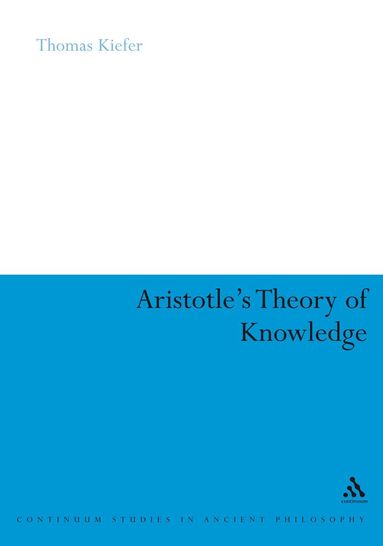 Thomas Kiefer - Aristotle's Theory of Knowledge, Inbunden
